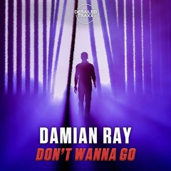 Damian Ray - Don't Wanna Go