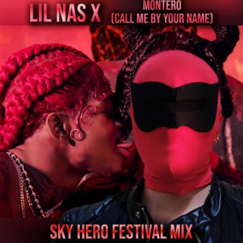 Stream Lil Nas X - MONTERO (Call Me By Your Name) (Sky Hero Festival Mix)  FREE DOWNLOAD CLICK "BUY" by Sky Hero | Listen online for free on SoundCloud