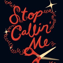 Stop Callin' Me