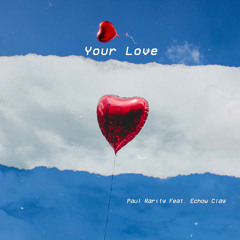 Your Love (fear. Echow Clay)