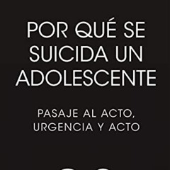 [View] PDF 📗 Por qué se suicida un adolescente: Pasaje al acto, urgencia y acto (Spa