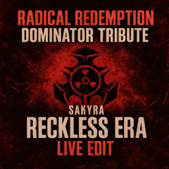 Radical Redemption - Dominator Tribute (Sakyra Reckless Era LIVE Edit)