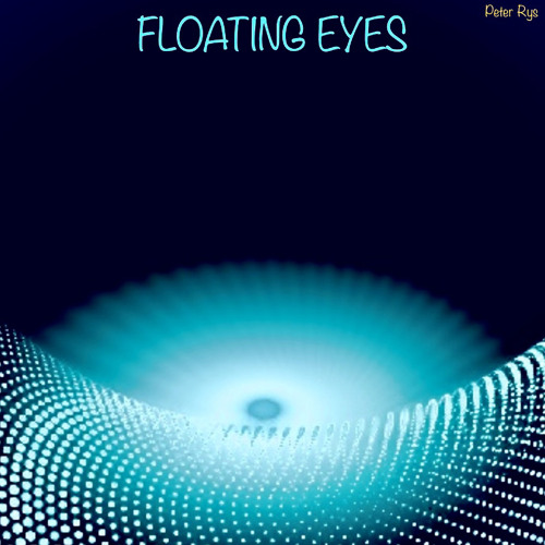 Stream Floating Eyes by Peter Rys Listen online for free on SoundCloud