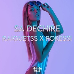 SA DECHIRE - (RAIGUETSS X POKESSI)