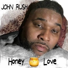 JOHN RUSH - HONEY LOVE V2