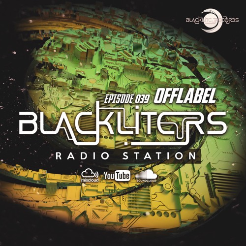 Stream Blackliters Radio #039 "OFFLABEL" [Psychedelic Trance Radio] by  BlackLite Records | Listen online for free on SoundCloud
