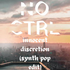 Innocent Discretion (Synthpop Edit)