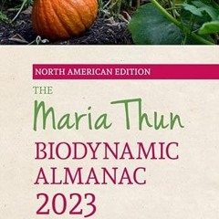 [VIEW] EBOOK EPUB KINDLE PDF The North American Maria Thun Biodynamic Almanac: 2023 by  Titia Thun &