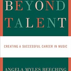 View PDF EBOOK EPUB KINDLE Beyond Talent: Creating a Successful Career in Music by  Angela Myles Bee
