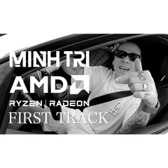 FIRST TRACK | DJMINHTRI Ft. AMD