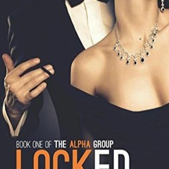 Download PDF Locked (The Alpha Group Trilogy #1)