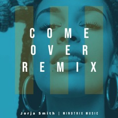 Jorja Smith - Come over (mindtrix music remix)