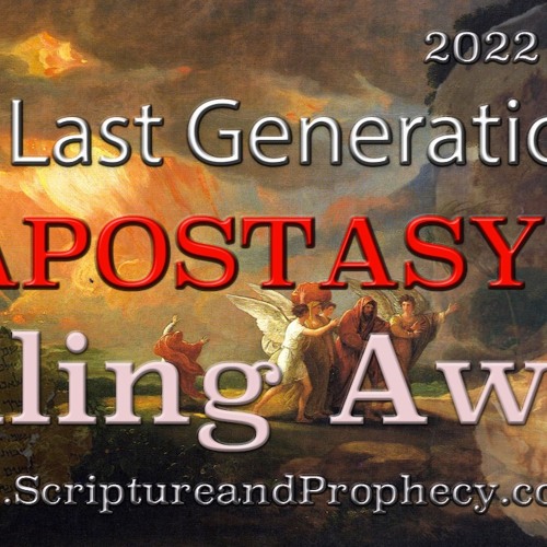 The Last Generation 2022 -  Apostasy: The Falling Away