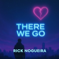 Rick Nogueira - There We Go