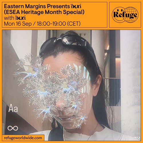 Eastern Margins Presents ï𝛞𝒙𝖎 (ESEA Heritage Month Special) - ï𝛞𝒙𝖎 - 16 Sep 2024
