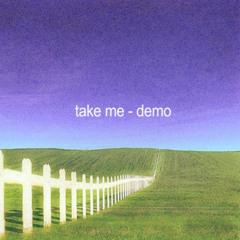 Take Me - Demo