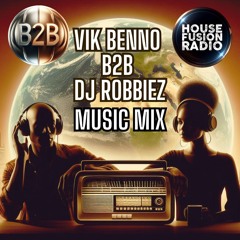 VikBenno B2B DJ Robbiez On House Fusion Radio