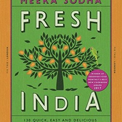 [View] EBOOK EPUB KINDLE PDF Fresh India: 130 Quick. Easy and Delicious Vegetarian Recipes for Eve