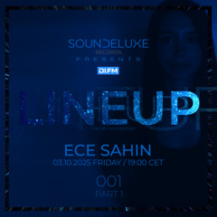 LINEUP 001 PART 1: Ece Sahin
