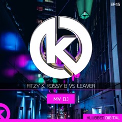 Fitzy & Rossy B Vs Leaver - My Dj