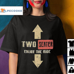 Two Seater Enjoy The Ride Shirt