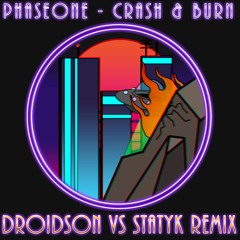 PhaseOne - Crash & Burn (Droidson Vs Statyk Remix) [Buy Link for FREE Download]