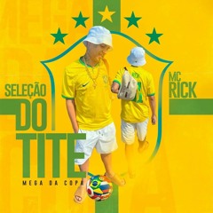 SELEÇÃO DO TITE - MC RICK ( DJ FELIIPE MENDES ) REMIX
