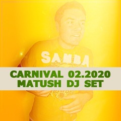 Matush : Carnival DJ SET 02.2020