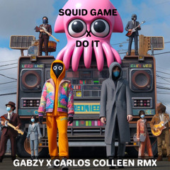 SquidGame x Do It ( Gabzy, Carlos Colleen Rmx)