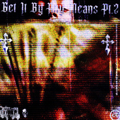 By Any Means Pt2
