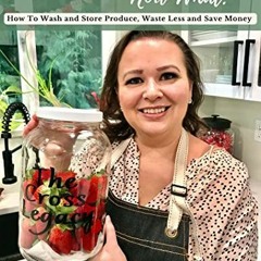 Get PDF I Bought It, Now What?: How to Wash and Store Produce, Waste Less and Save Money by  Amy Cro