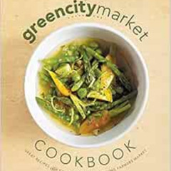 [FREE] PDF 📮 The Green City Market Cookbook: Great Recipes from Chicago's Award-Winn