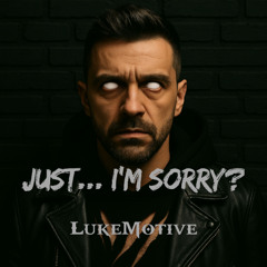 Just... I'm Sorry