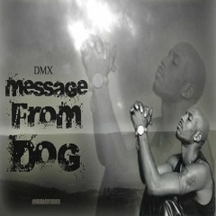 DMX - MESSAGE FROM DOG [onthelowmusic FULL mixtape] 2009