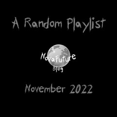 A Random NovaFuture Blog Playlist November 2022