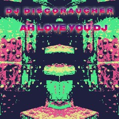 Ah Love You DJ(Original Version 2002)