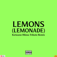 AKA x Nasty C - Lemons Lemonade(Kotwane Hikwa Tribute Remix)