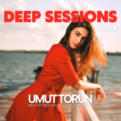 Umut Torun - Deep Sessions Vol.4 ★ Vocal Deep House Mix