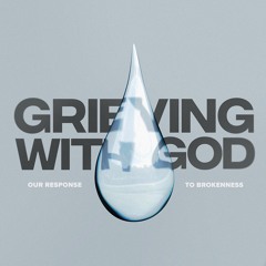 Pastor Ben 3-24-24 Grieving With God Week 6