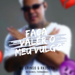 MC's GRINGO & RKOSTTA - FAÇO VALER O MEU VULGO - DJ DANIEL FERNANDES