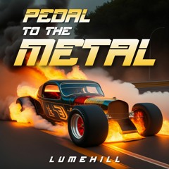 PEDAL TO THE METAL