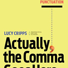 ACCESS PDF ✏️ Actually, the Comma Goes Here: A Practical Guide to Punctuation by  Luc