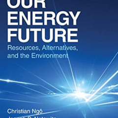 [FREE] EBOOK √ Our Energy Future: Resources, Alternatives and the Environment by  Chr