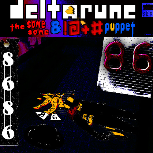 [DISQUALIFIED] 86 - [Deltarune: The Same Same & !@+# Puppet]