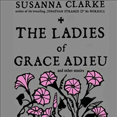 Read EPUB 🖊️ The Ladies of Grace Adieu and Other Stories by  Susanna Clarke,Simon Pr