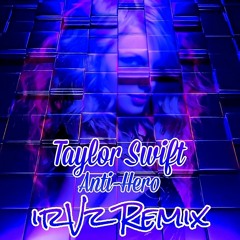 Taylor Swift - Anti Hero (irVz Remix) WIP