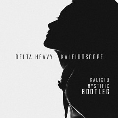 Delta Heavy - Kaleidoscope (Kalixto and Mystific Bootleg) - FREE DOWNLOAD
