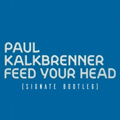 Paul Kalkbrenner - Feed Your Head (Signate Bootleg)