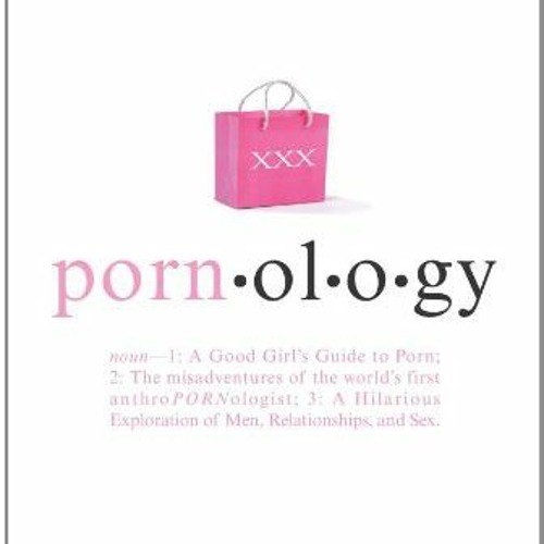 Stream [pdf] Get Pornology Noun 1 A Good Girls Guide To Porn 2