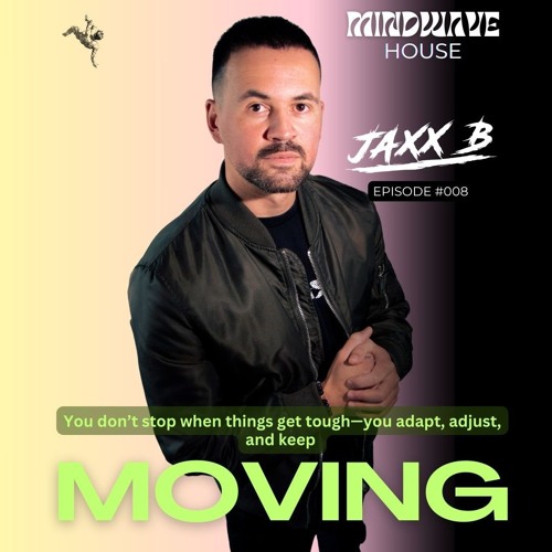 MindWave House Presents Jaxx B - Ep 008